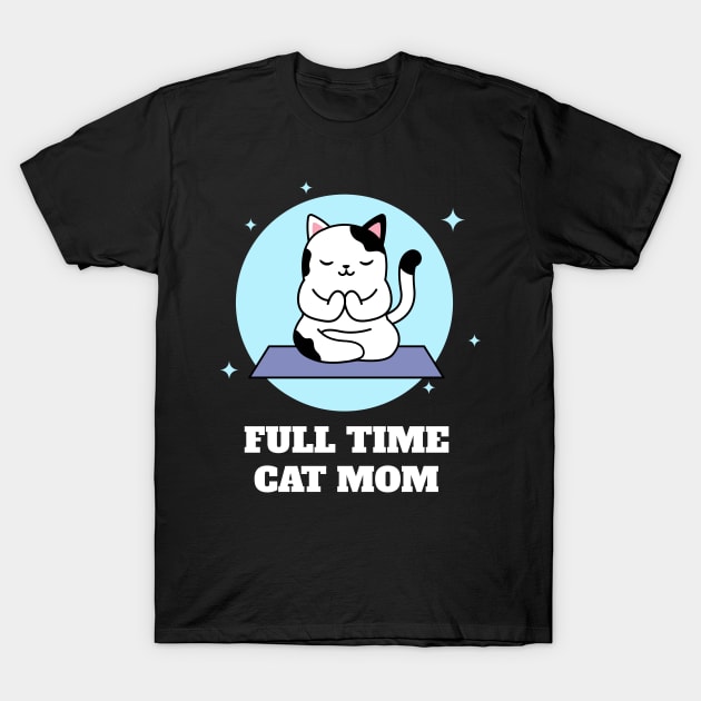 Full Time Cat Mom T-Shirt by Helena Morpho 